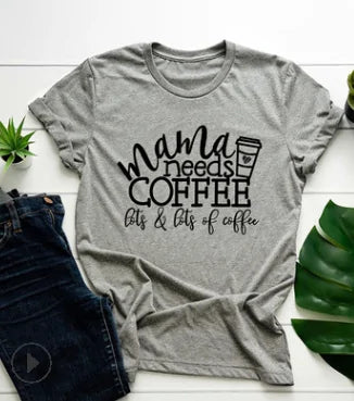 Women's - Mama Needs Coffee T Shirts