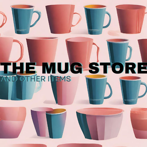 The Mug Store and Other Items